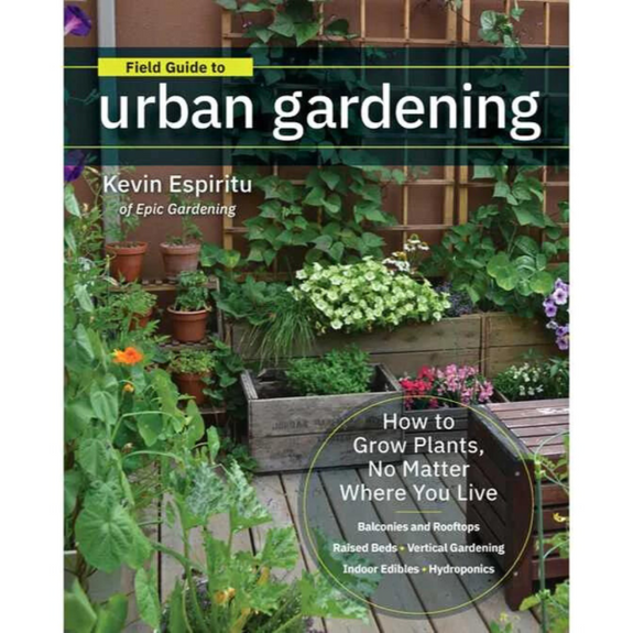 Field Guide to Urban Gardening Kevin Espiritu Hardcover Book